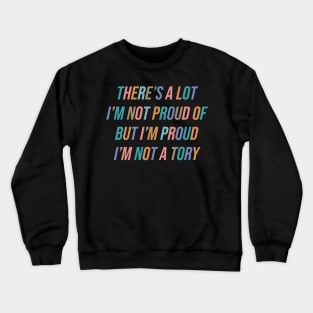 Not A Tory Crewneck Sweatshirt